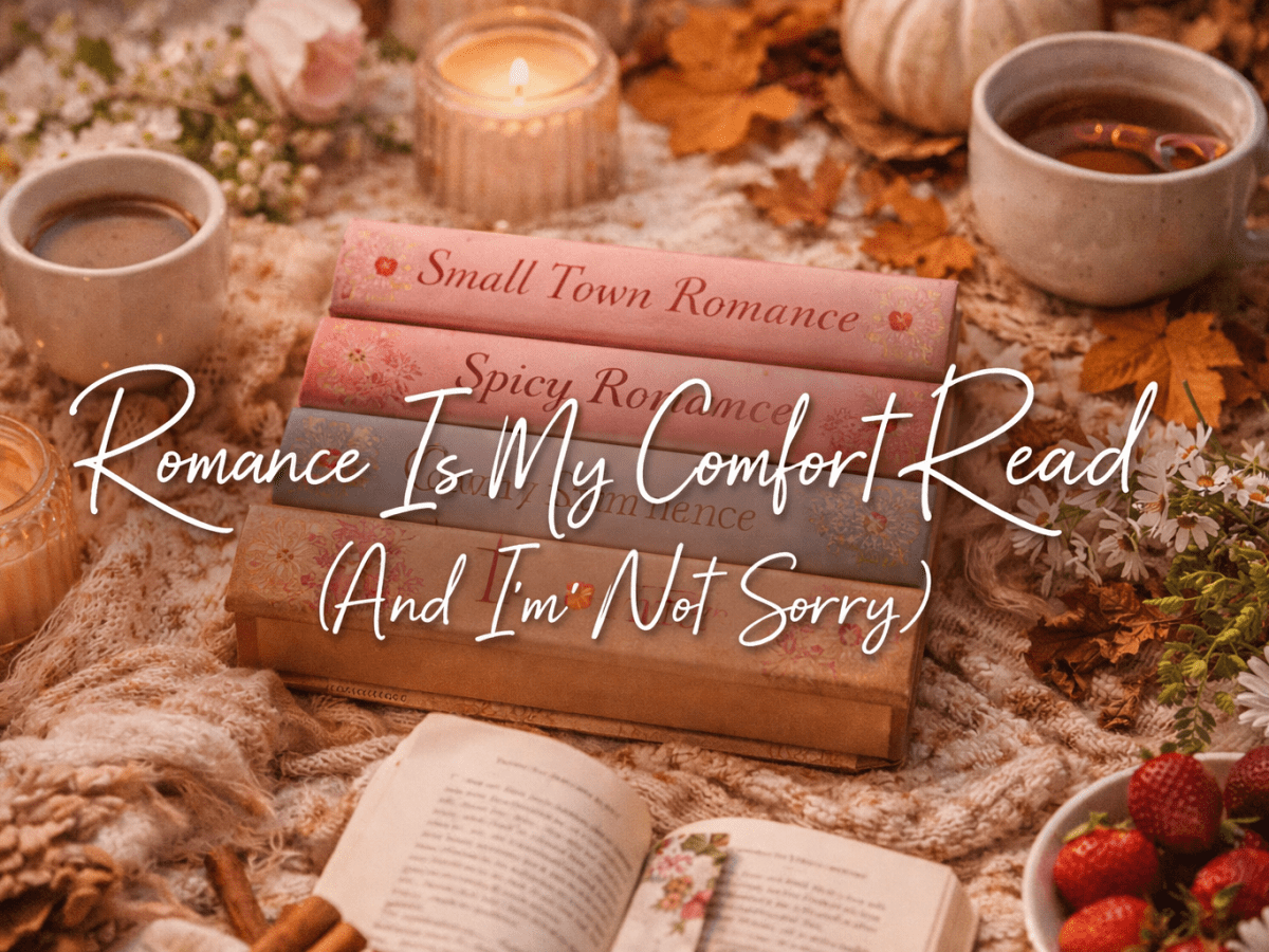 ❤️ Romance Is My Comfort Read (And I’m Not&nbsp;Sorry)