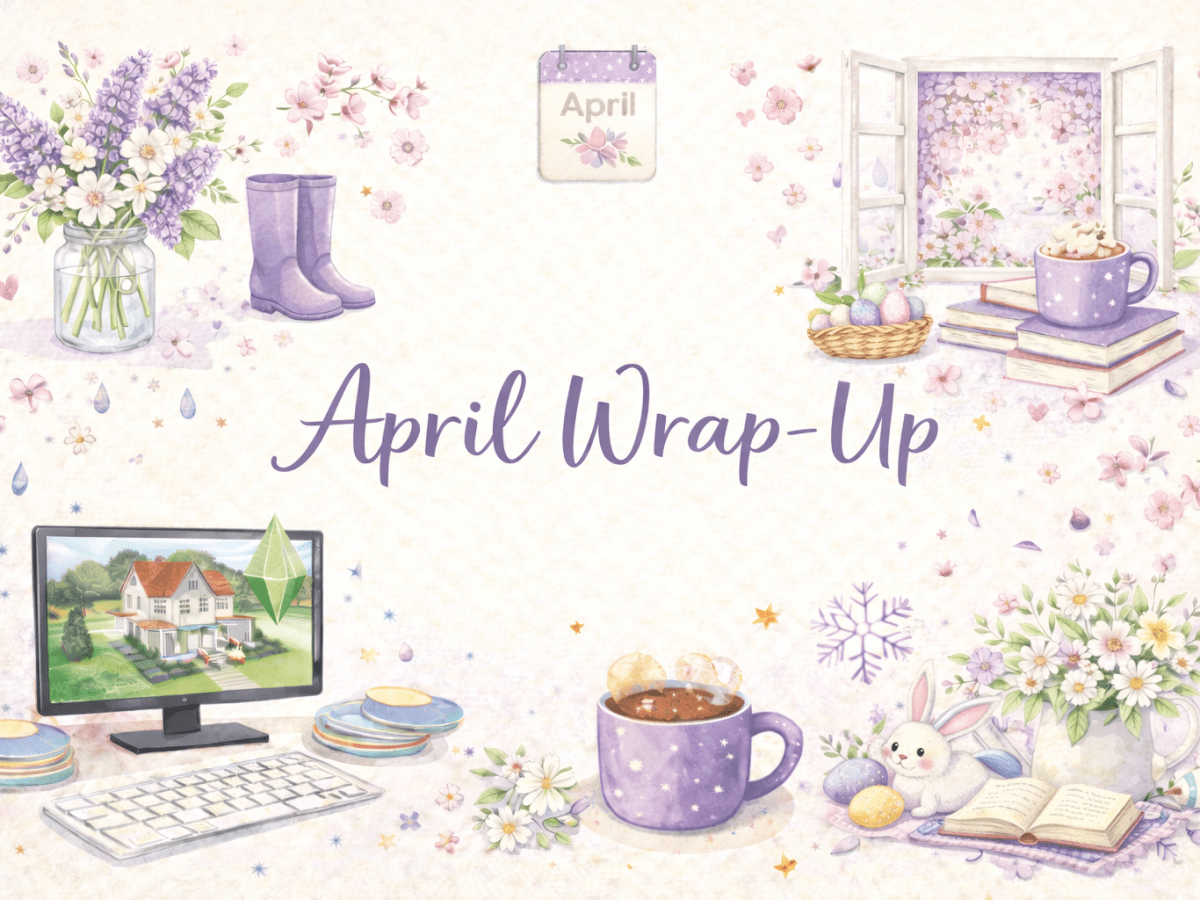🌼 April Wrap-Up